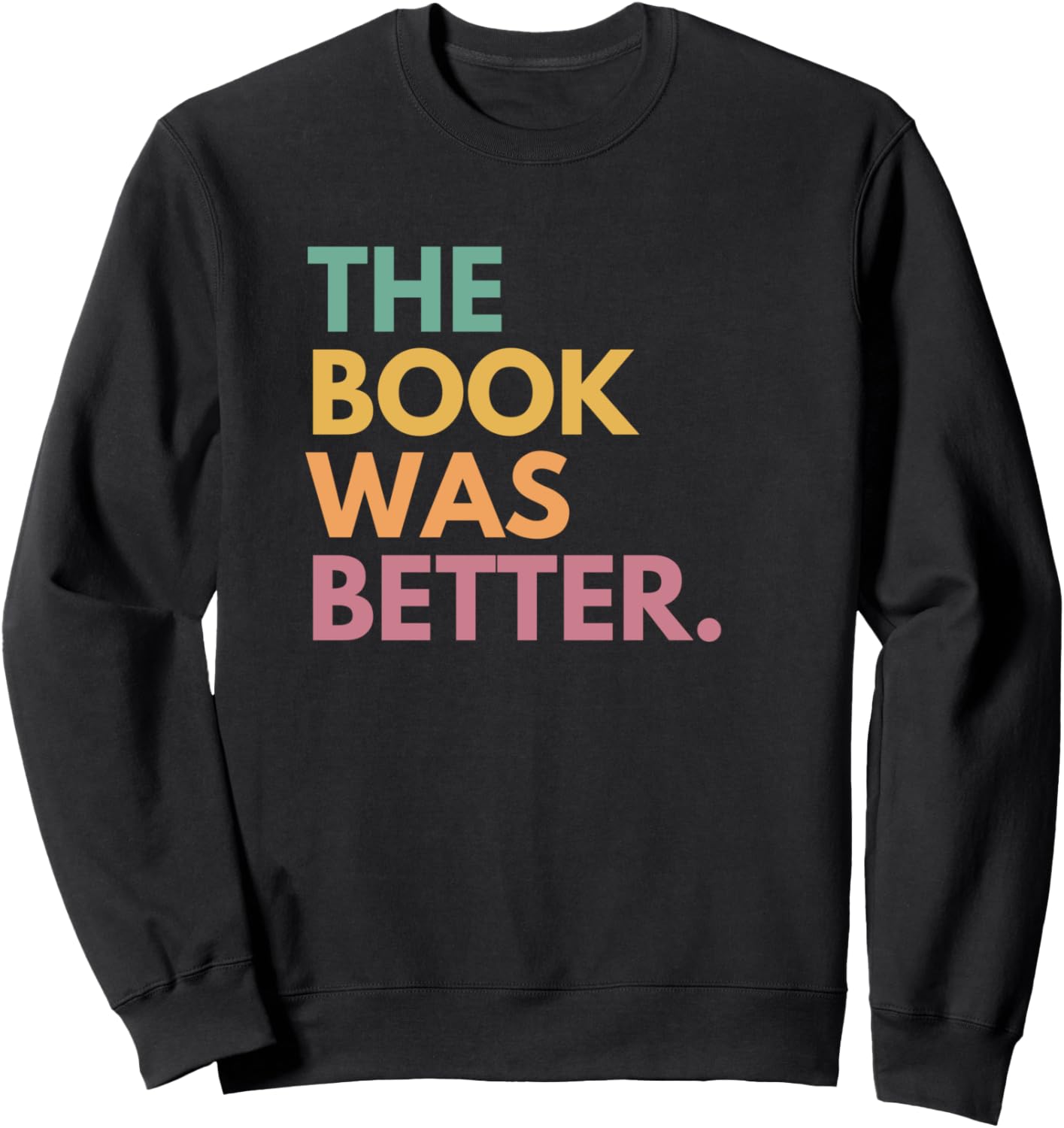 The Book Was Better Sweatshirt