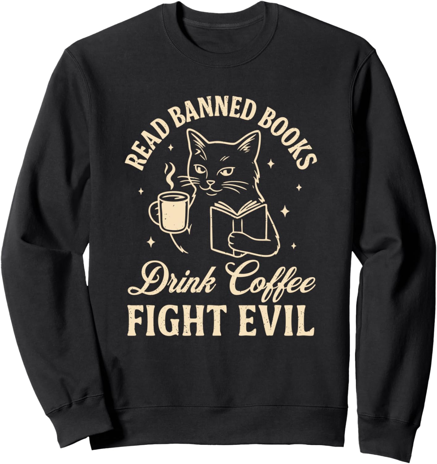 Cat Read Banned Books Drink Coffee Fight Evil Sweatshirt
