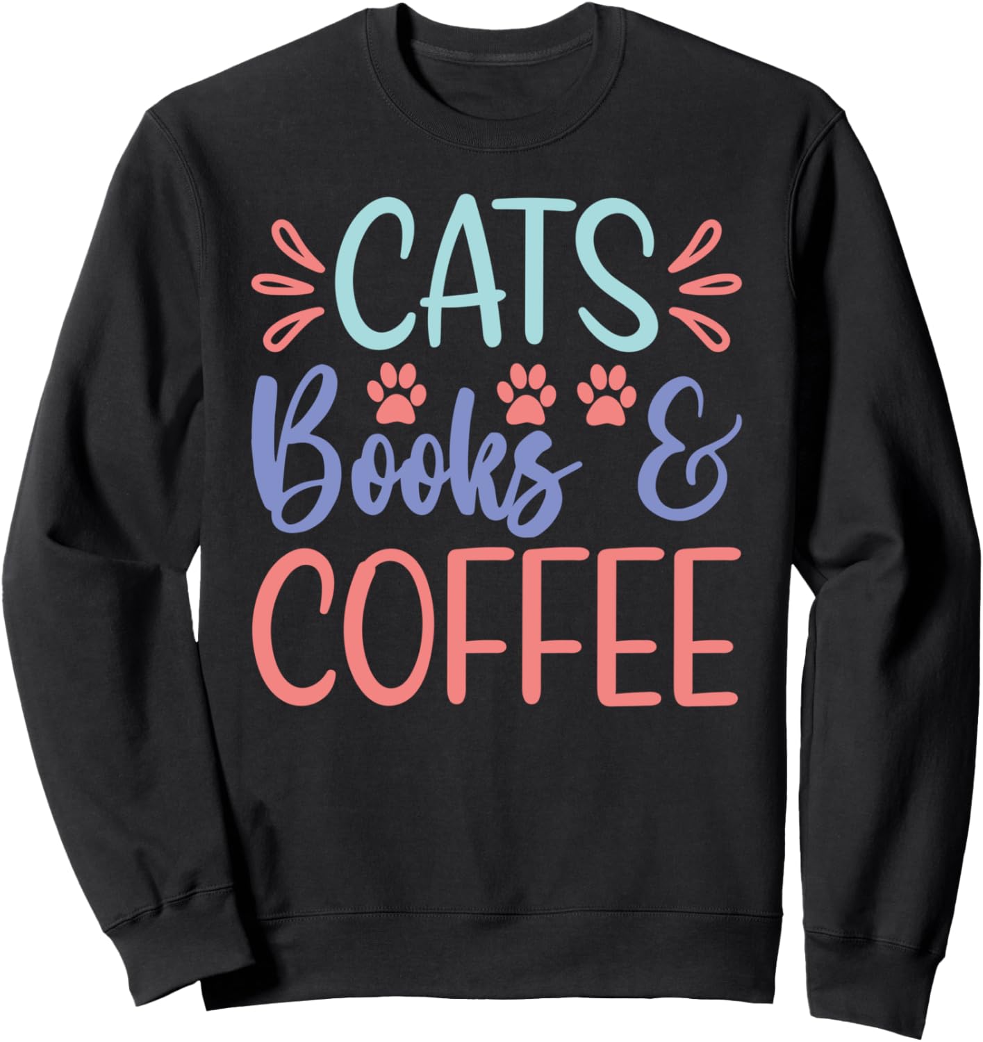 Cats Books and Coffee Sweatshirt