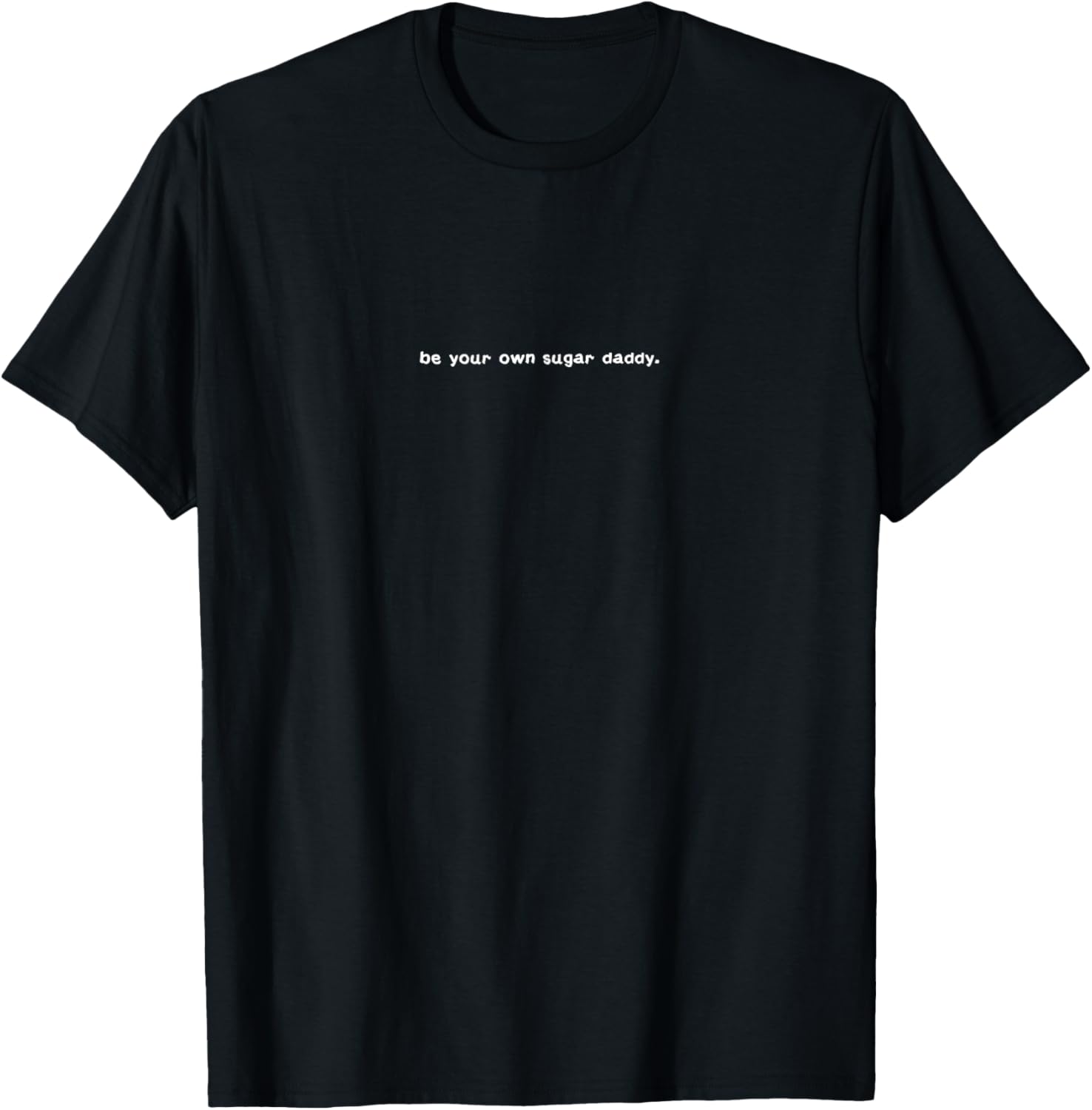 Be your own sugar daddy minimalist funny girl boss energy