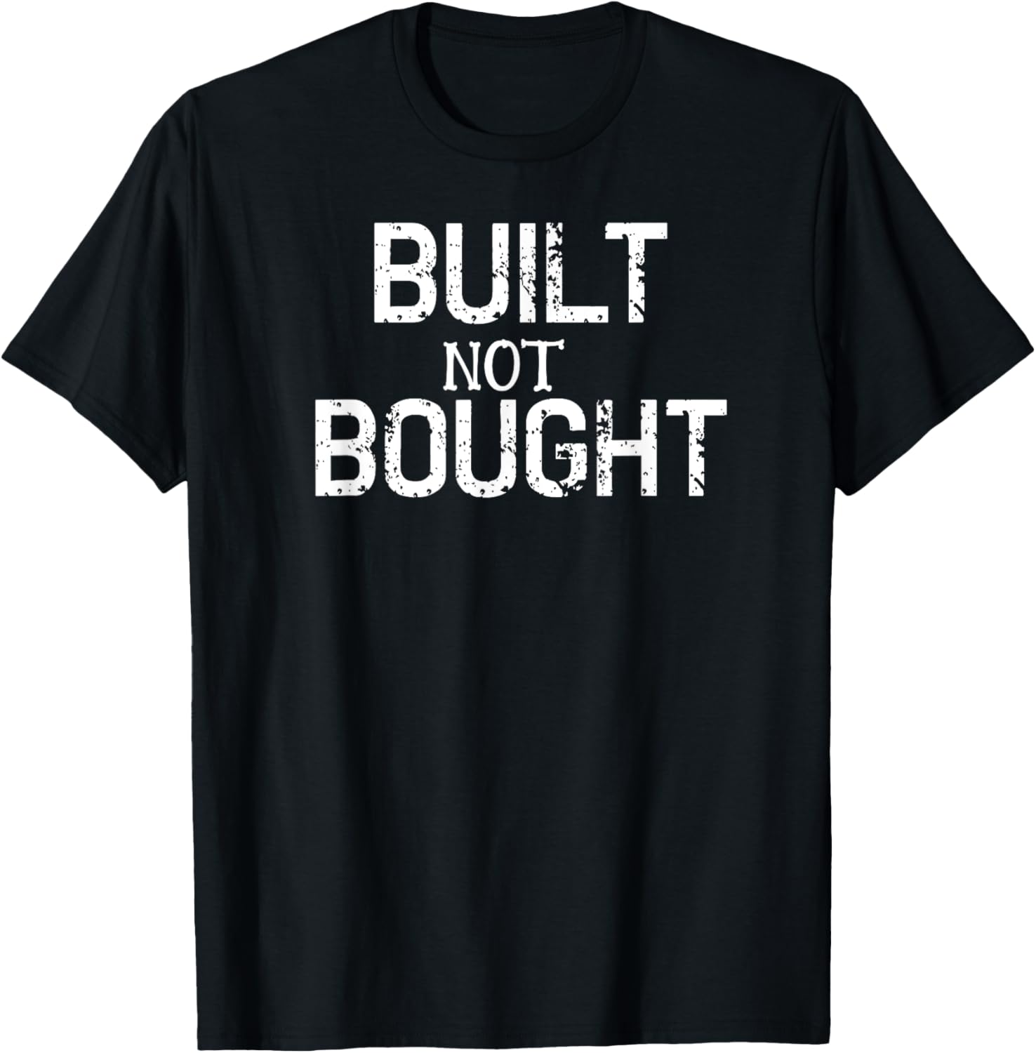Funny Built Not Bought T Shirt Tee Work Fun Dad Gift